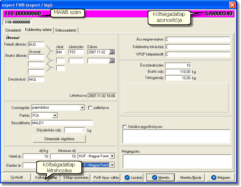 Fuvarlevelek A főfuvarlevél ablak alsó eszköztárán az alábbi gombok találhatóak: Új HWB: a megnyitott légi export főfuvarlevélhez ezzel a gombbal lehet létrehozni és hozzárendelni egy új export