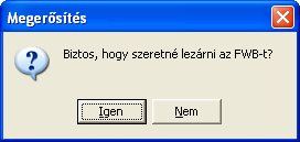 Fuvarlevelek A "Lezárás" gomb megnyomásakor a rendszer megerosítést kér a felhasználótól, hogy valóban le kívánja-e zárni.