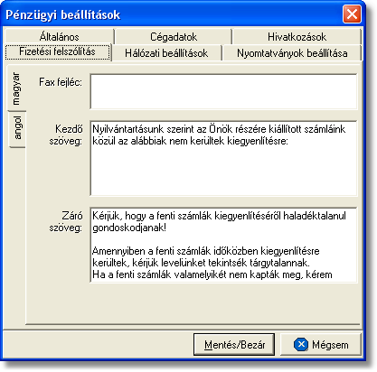 Beállítások Nyomtatvány fax fejléce: a nyomtatvány fax fejlécében megjelenítendo szöveget lehet megadni a "Fax fejléc" mezoben.