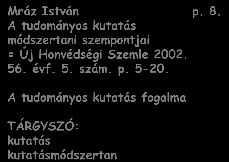 Előtanulmányok A kutatási téma majd probléma meghatározása Előzetes információgyűjtés Előzetes információk értékelése Tárgyszavak meghatározása forráslelőhelyek feltárása Tomcsányi Pál