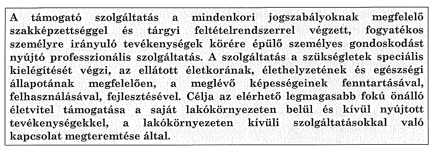 Szolgáltatás szakmai indokoltsága: A fogyatékossággal élők közül a leghátrányosabb csoport ellátását céloztuk meg, rászorultság elve alapján szolgáltatunk; Igényorientált szolgáltatás: 12 órás