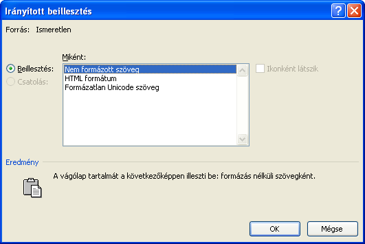 A Word 2007-ben ezt az ALT + CTRL + Z rövidútal elérhető Irányítot befillesztéssel tehetjük meg. A funkció a Kezdőlap / Befillesztés / Irányítot befillesztés menüből is elérhető.