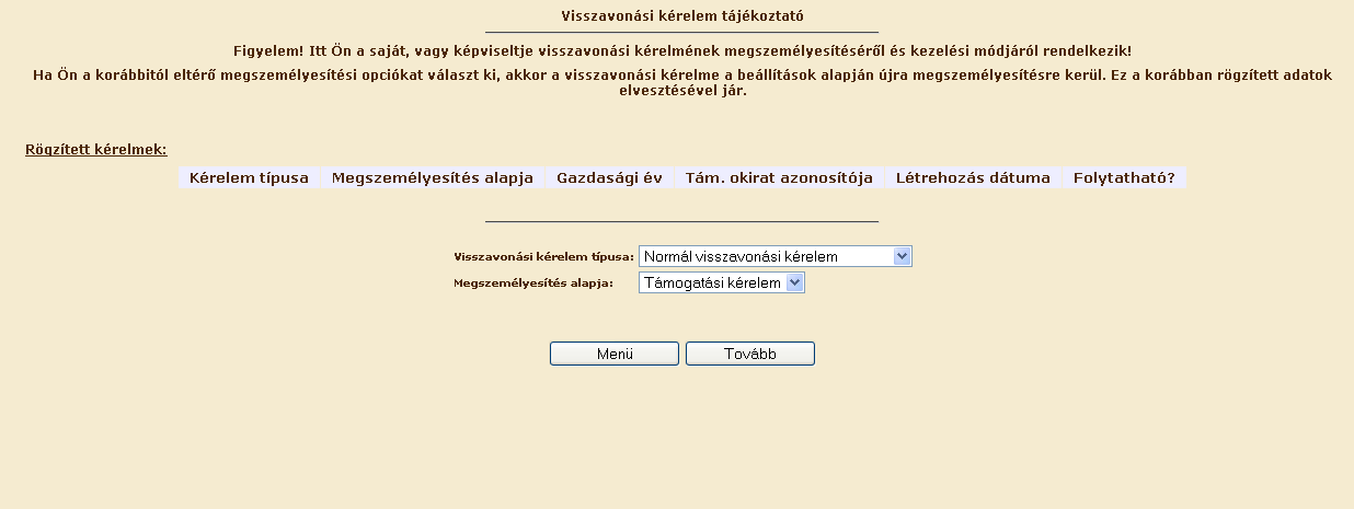 Elérési útvonal A kötelezettségvállalás területére vonatkozó visszavonás megtételére csak és kizárólag elektronikusan, (A támogatási kérelem beadáshoz hasonlóan) ügyfél-kapun keresztül van lehetőség.