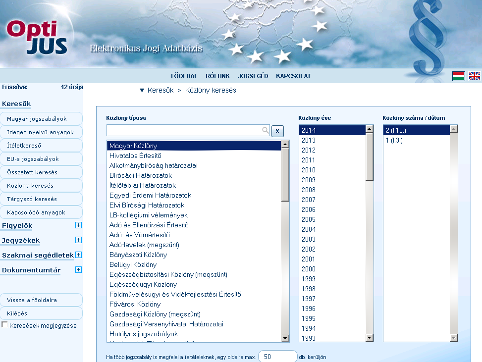 Közlöny keresés Lehetőség van az adatbázisban fellelhető közlönyök egyes számaiban