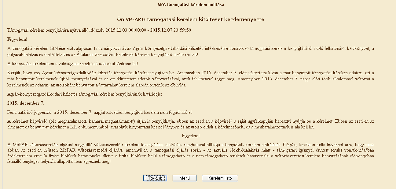 törlésére. Egy időben csak egy támogatási kérelmet van mód szerkeszteni. Amennyiben van nyitott, még be nem adott kérelme, addig új kérelem beadásának indítása nem lehetséges.