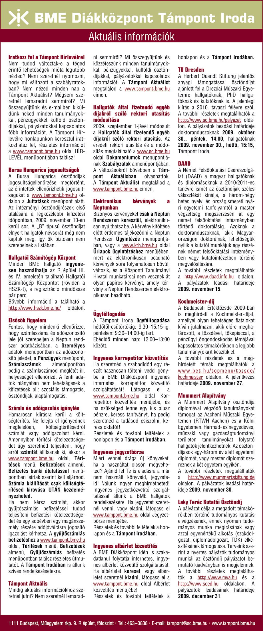 A kollégiumi ügyekért az EHK-n belül ez idáig egy személy volt felelős, azonban a tennivalók mennyisége és sokrétű jellege miatt, egyre nehezebben látta el a feladatokat.
