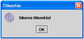 A <Rendben> gomb a kiválasztott kulcsot hozzáadja a címzettek listájához. A <Mégsem> gombot választva a program a Kulcsok ablak meghívása előtti állapothoz tér vissza.