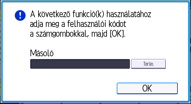 2. Kezdeti lépések Amikor a hitelesítési képernyő látható Ha az Alapvető hitelesítés, Windows hitelesítés, LDAP hitelesítés, vagy az integrációs szerver hitelesítés aktív, a kijelzőn megjelenik a