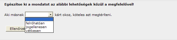 A másik típus az egyszeres választás. Ekkor a megadott válaszlehetőségekből pontosan egyet lehet választani. Ebben az esetben pici körökben jelölhetjük meg a helyesnek tartott választ.