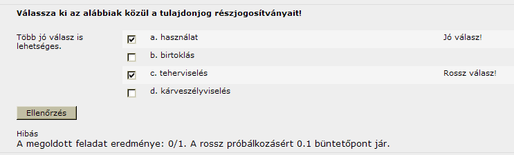 Az ilyen típusú feladatoknál kiértékeléskor magát a helyes választ nem tudja megmutatni nekünk a gép, csak azt tudjuk megállapítani, hogy amit mi választottunk az helyes volt-e, vagy helytelen.