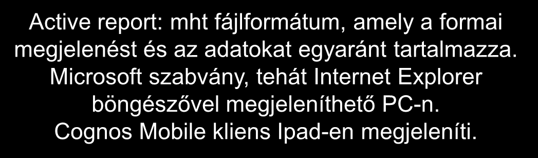 MT architektúrához illeszkedik Active report: mht fájlformátum, amely a formai megjelenést