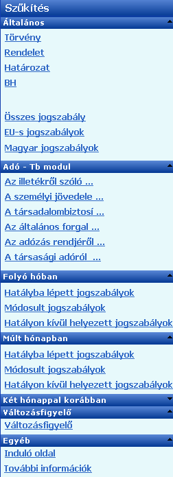 Szűkítés A szűkítés csoport segítségével a következő funkciókat érhetjük el: - az "Általános" alcsoporton belül: a törvény, a rendelet, a határozat, és a BH listákat, valamint az összes jogszabály,