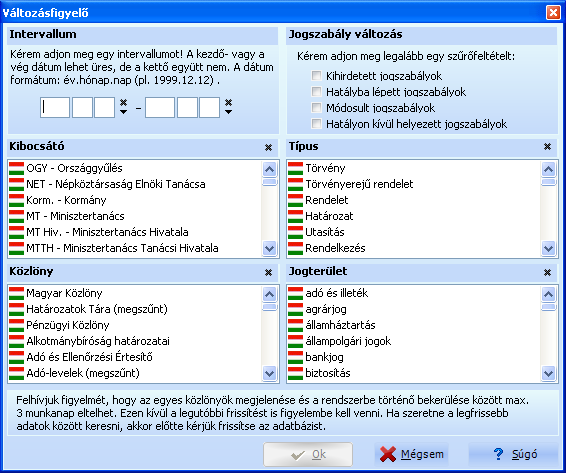Lehetőség van megadni egy tól-ig dátum intervallumot, amelyben a rendszer figyelni fogja a kívánt változásokat, melyeket a Jogszabály változás részen lehet megadni.