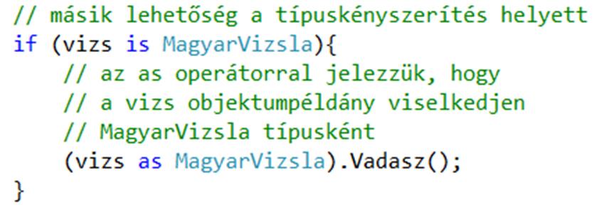 Megvizsgálhatjuk a típuskényszerítés előtt, hogy milyen típusú az objektum, és a vizsgálat