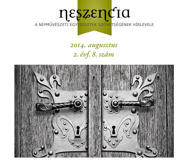 Népművészeti Egyesületek Szövetségének hírlevele Mesterségek Ünnepe Huszonnyolcadik alkalommal költöztek a népművészet mesterei a Budai Várba, hogy ismét elbűvöljék a látogatókat különleges