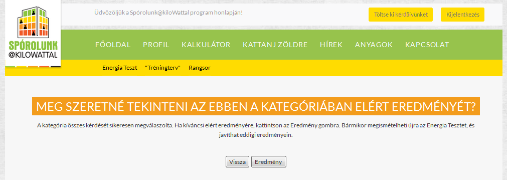 Kérdések Ha tehát rákattint a Kezdődhet az Energia Teszt gombra, akkor megjelennek egyesével az adott szint kérdései: A Nem tudok válaszolni lehetőséget válassza, ha nincs olyan berendezése, amire a