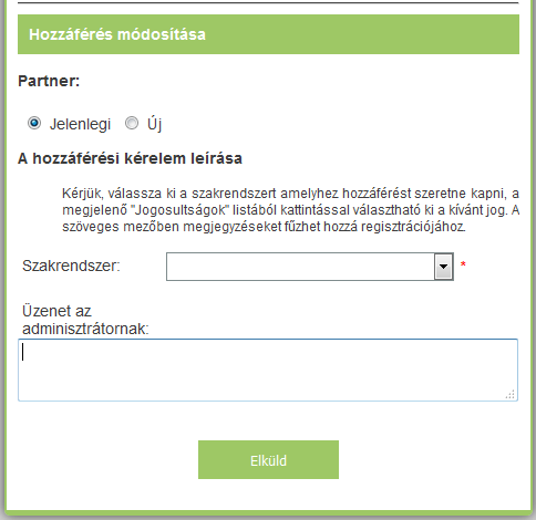 További hozzáférés igénylése Bejelentkezés után kétféleképpen érhető el a hozzáférés igénylő lap: 1. A bejelentkező ablakban megjelenő (saját) névre, utána a gombra kattintva 2.