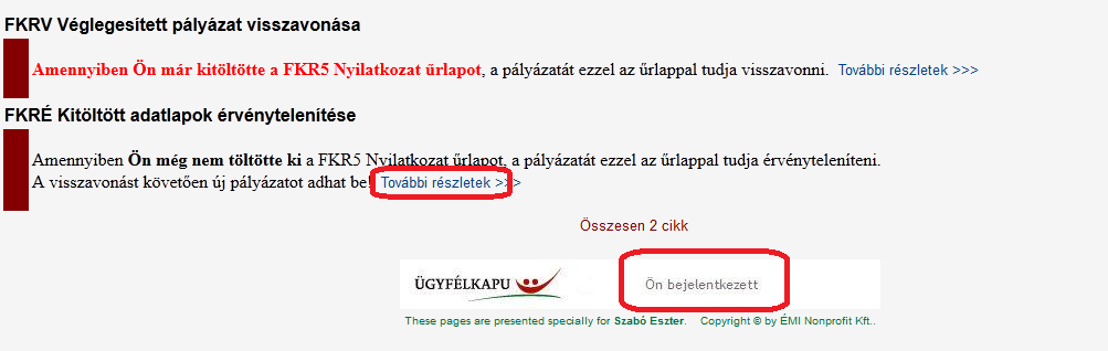 12. FKRÉ Kitöltött adatlapok érvénytelenítése A pályázat érvénytelenítése olyan pályázatok esetében alkalmazható, melyeknél még nem történt meg mind az öt űrlap véglegesítése, csak néhányat küldtek