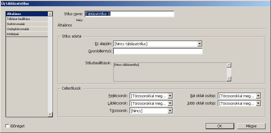 48 Az InDesign CS3 újdonságai stílus. Ez a két stílus nem törölhető és nevezhető át.