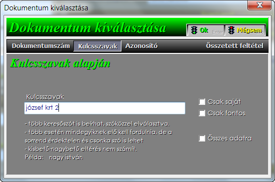 - * helyettesítőjel alkalmazható (több is megengedett) - kisbetű-nagybetű eltérés érdektelen Dokumentumtípus: A keresés szűkítése a megadott típus-kategóriára (nem kötelező alkalmazni) Ha a megadott