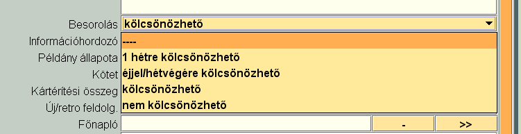 17. sz. kép Raktári jelzet 681.3 D 15 Leltári szám 225173 125647 * 2009 cs70192 / sz070205 Besorolás Itt adjuk meg a kölcsönzés időtartamát 18. sz. kép Információhordozó Amennyiben nem könyvről van szó, itt adjuk meg a dokumentumtípust a legördülő menüből kiválasztva.