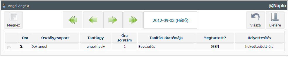 Helyettesítések kezelése [Helyettesítés felvitele] 3. A napok illetve hetek közötti lépést a dátum mellett látható zöld nyilakkal lehet végrehajtani. 4.