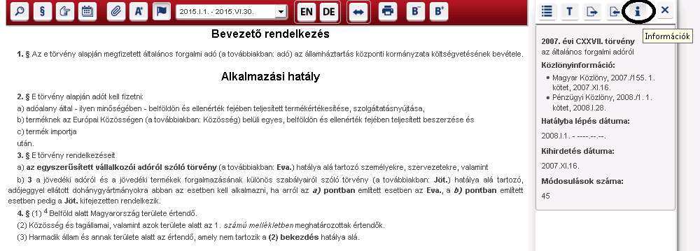 - mely közlönyben jelent meg, - mikor hirdették ki, - hatályosság dátuma, - módosulások száma. Bezárás Végül az utolsó ikon segítségével ezt a külön kis ablakot bezárhatjuk.