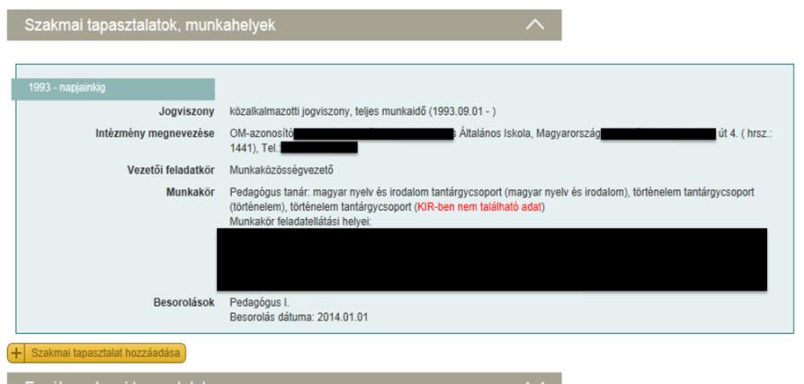 Szakmai önéletrajz Szakmai tapasztalatok, munkahelyek A jelenlegi munkahely a KIR-ből van.