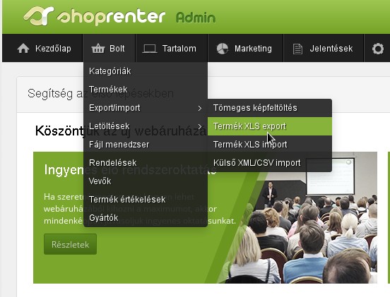 1.3) Shoprenter 1.3.1) Termék XLS A termékek XLS-ét a felső panel: Bolt -> Letöltések