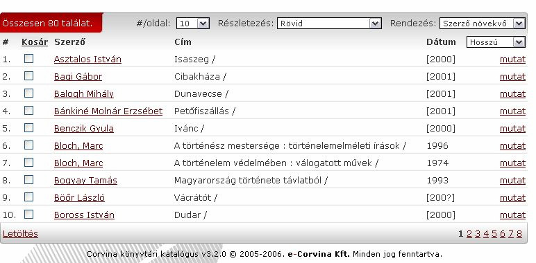 és a típusát is (monográfia, elektronikus dokumentum, stb.). Lehetőség van a találati halmaz szűkítésére egy dátummal vagy egy időszakkal is.