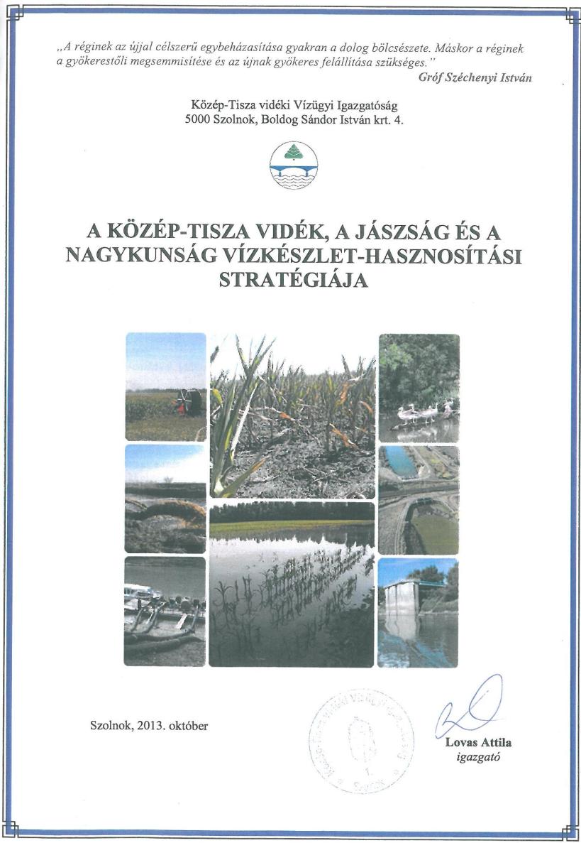 ELŐZMÉNY 1504/2012. sz. (XI. 16.) Korm. határozat állami feladatként határozta meg az aszálykár elleni küzdelmet.