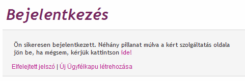 Azonosítás az ügyfélkapun A szolgáltatás csak ügyfélkapus regisztrációval vehető igénybe.