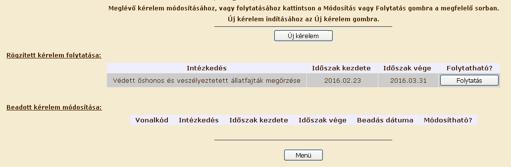 Kérelem benyújtási időszakon belül lehetőség van a már benyújtott kérelem módosítására. Ez esetben a kérelmet ismét be kell nyújtani, mely egyúttal a korábban benyújtott kérelem módosításának számít.