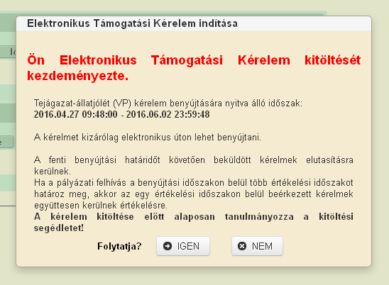 5.1 Új kérelem indítása Az gomb megnyomását követően egy Elektronikus Támogatási Kérelem indítása panel jelenik meg. A panelen található Folytatás?