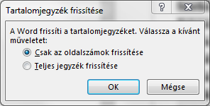 Az elkészült tartalomjegyzéket formázhatjuk is, ha feltétlenül szükséges (én nem piszkálnám). A frissítése viszont fontos, ha újraszerkesztettük, átalakítottuk, esetleg bővítettük a dokumentumunkat.