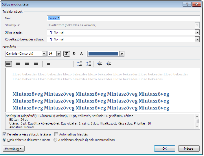Formázott szövegben stílus alkalmazása Fájl menüelem/ stílusok módosítása/ stílusok kezelése/ módosítás A tananyagot