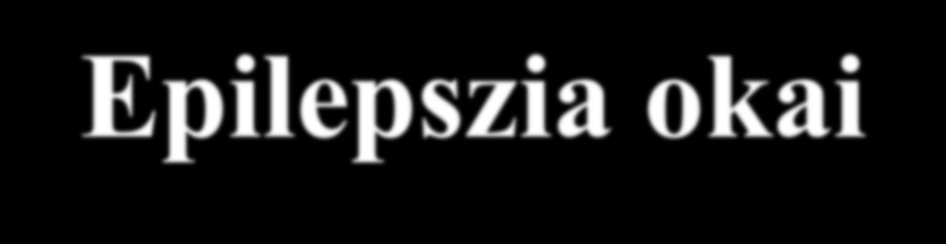 Epilepszia okai 1. Genetika 2. Fejlődési rendellenességek Ér Cortex Hippocampalis sclerosis 3.