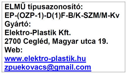 Címke tartalmazza a típusjelet is. Gyártó:, 2700 Cegléd, Magyar u. 19.