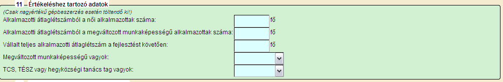 meghatározásához szükséges, mivel a rangsorolás a kérelmek beérkezési sorrendje alapján történik)! Induló vállalkozás esetén nem kell kitölteni! Amennyiben a jogszabály 3.
