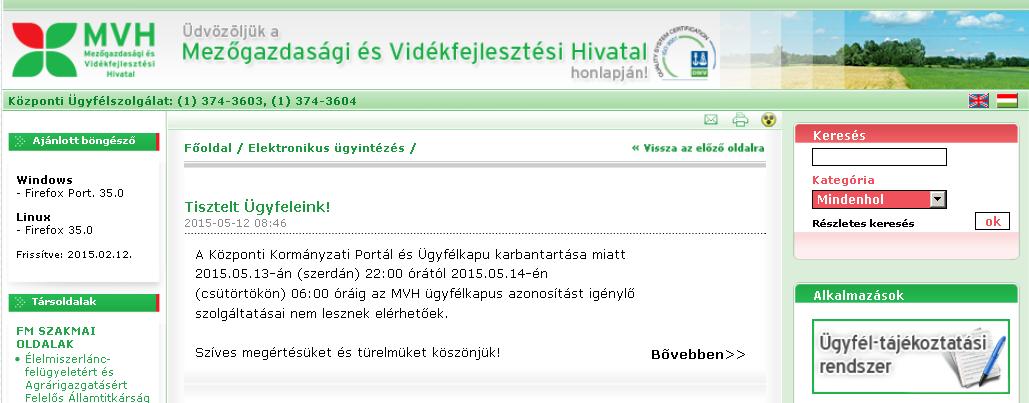 ügyintés felülete, amelyen keresztül lehetőség van a támogatási kérelem elektronikus benyújtására; általános illetve a jogcímmel kapcsolatos kérdések feltevését támogató felület; jogcímmel