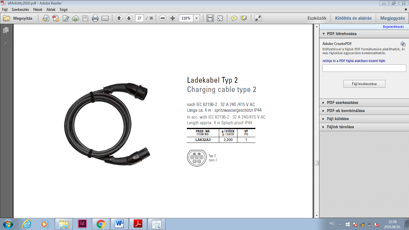 TARTOZÉKOK ACCESSORIES Töltőkábel TYP 2 Charging cable type 2 IEC 62196-2 szerint 32 A 240 /415 V AC kb. 4 m-es hossz IP44 fröccsenő víz elleni védelemmel In acc.