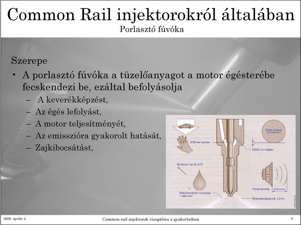 keverékképzést, Az égés lefolyást, A motor teljesítményét, Az emisszióra gyakorolt