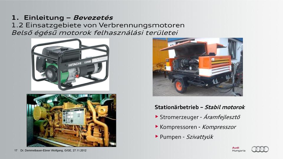 felhasználási területei Stationärbetrieb Stabil motorok