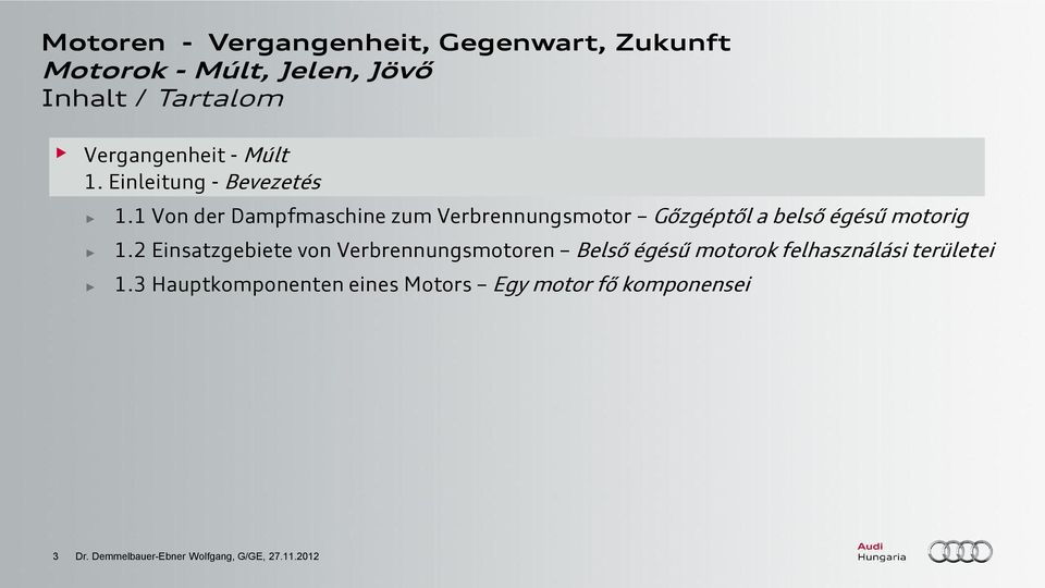 1 Von der Dampfmaschine zum Verbrennungsmotor Gőzgéptől a belső égésű motorig 1.