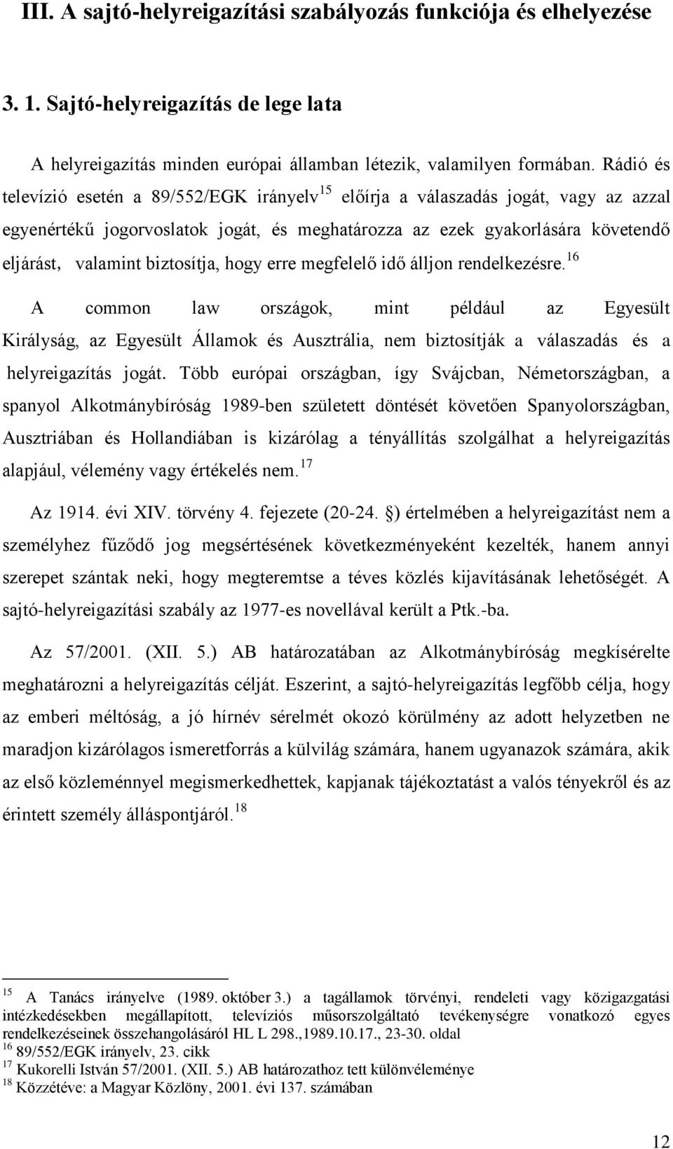 biztosítja, hogy erre megfelelő idő álljon rendelkezésre.