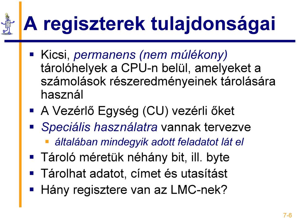 őket Speciális használatra vannak tervezve általában mindegyik adott feladatot lát el Tároló