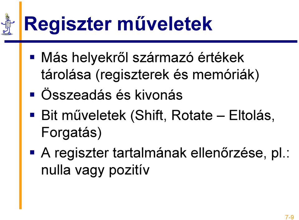 kivonás Bit műveletek (Shift, Rotate Eltolás,