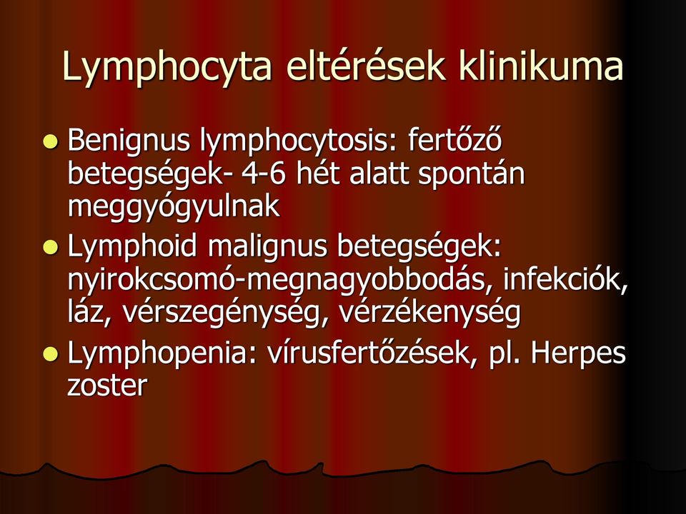 malignus betegségek: nyirokcsomó-megnagyobbodás, infekciók, láz,