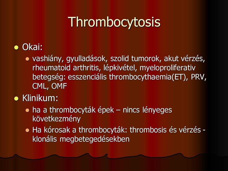 thrombocythaemia(et), PRV, CML, OMF Klinikum: ha a thrombocyták épek nincs