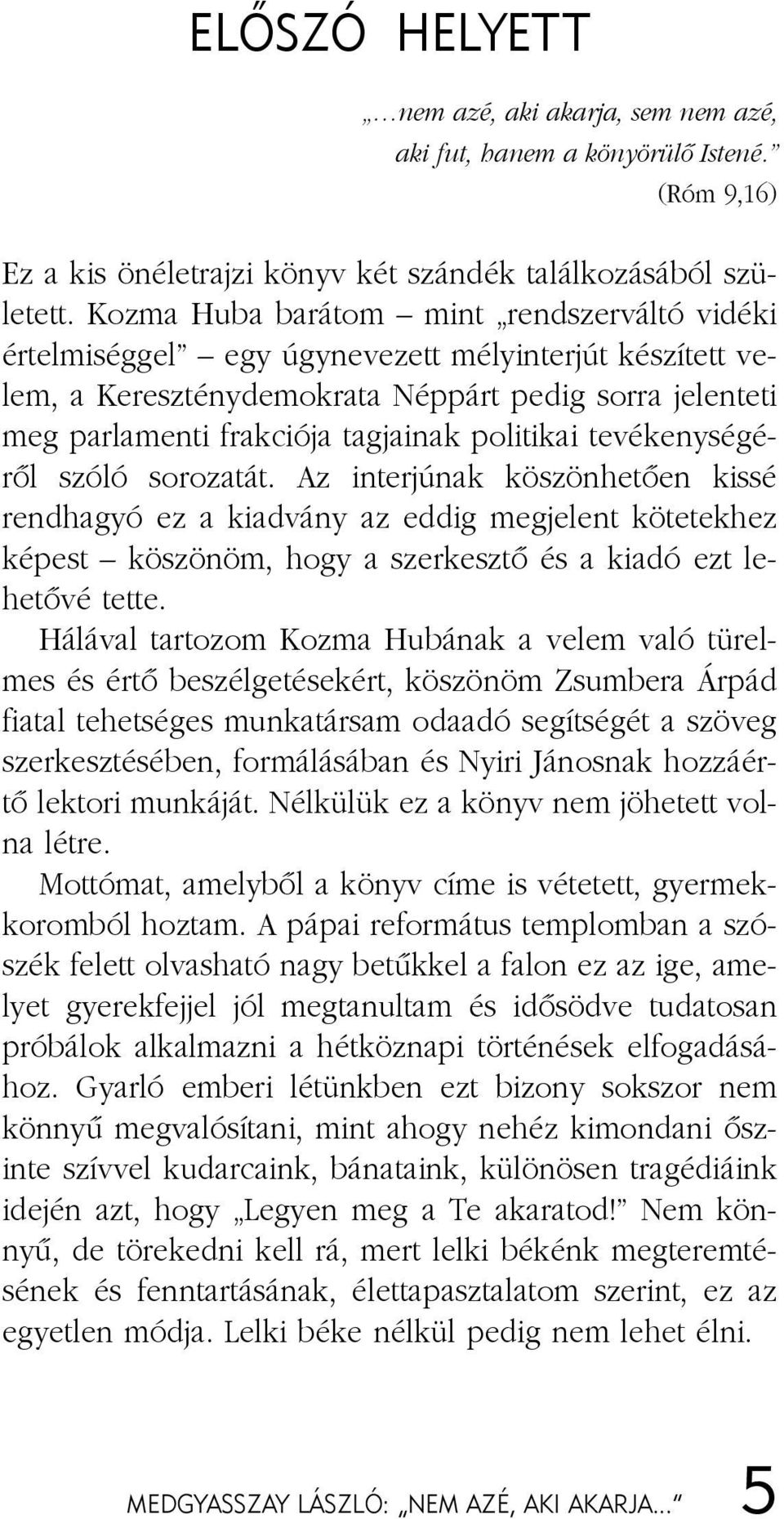 par la men ti frak ci ó ja tag ja i nak po li ti kai te vé keny sé gé - rõl szó ló so ro za tát.